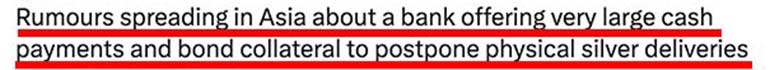 Des rumeurs circulent en Asie au sujet d'une banque qui proposerait des paiements en cash très importants et des garanties sous forme d'obligations pour reporter les livraisons physiques d'argent.